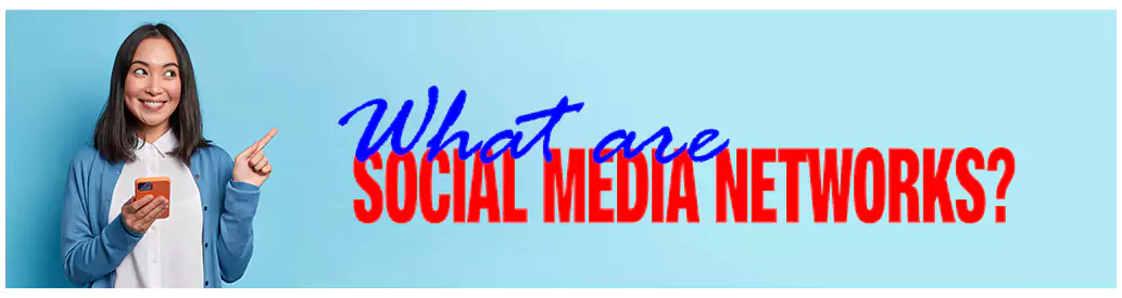What are Social Media Networks?