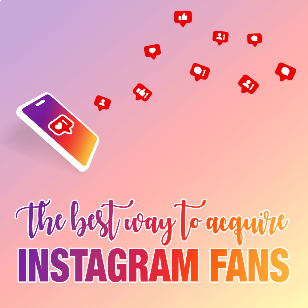 The Best Way To Acquire Instagram Fans