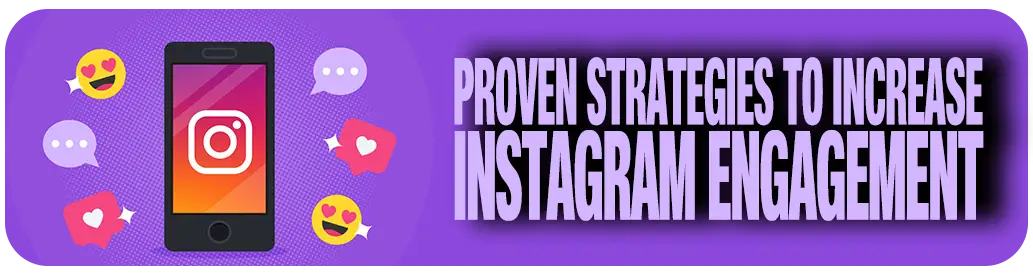 Proven strategies to increase Instagram engagement